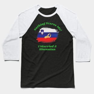 "Embrace Fearlessness with Our 'Nothing Scares Me, I Married a Slovenian' Tee! Baseball T-Shirt